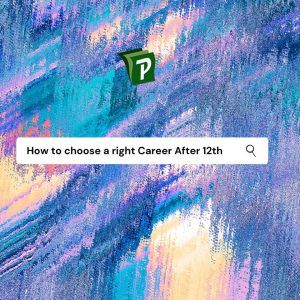 how to choose the Right Career After 12th